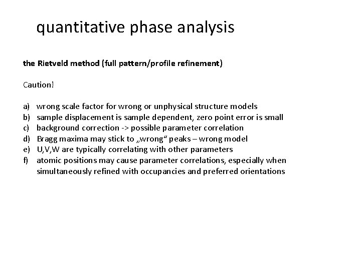 quantitative phase analysis the Rietveld method (full pattern/profile refinement) Caution! a) b) c) d)