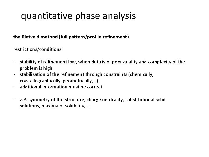 quantitative phase analysis the Rietveld method (full pattern/profile refinement) restrictions/conditions - stability of refinement