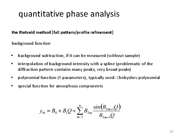 quantitative phase analysis the Rietveld method (full pattern/profile refinement) background function • background subtraction,