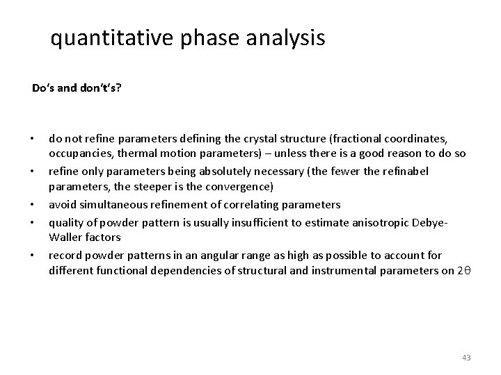 quantitative phase analysis Do‘s and don‘t‘s? • • • do not refine parameters defining