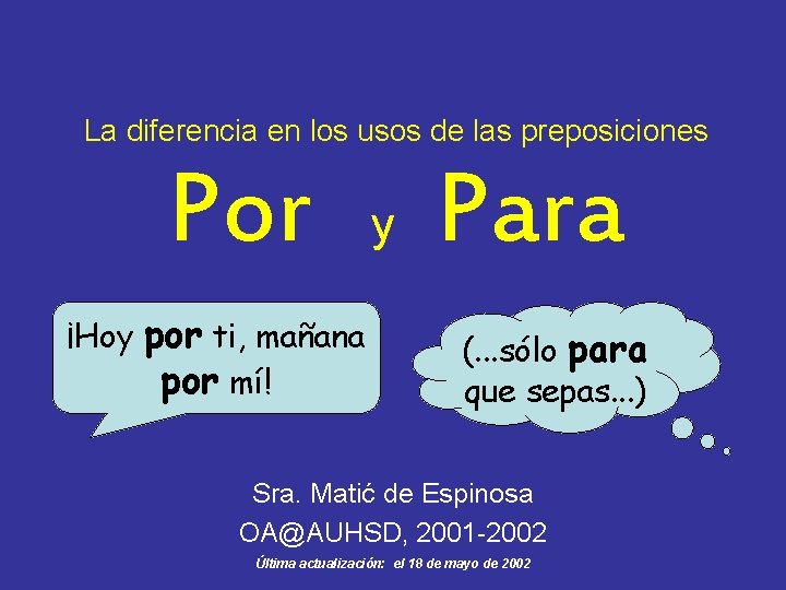 La diferencia en los usos de las preposiciones Por ¡Hoy por ti, mañana por