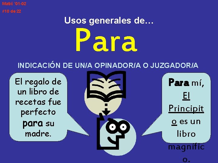 Matić ’ 01 -02 #10 de 22 Usos generales de… Para INDICACIÓN DE UN/A