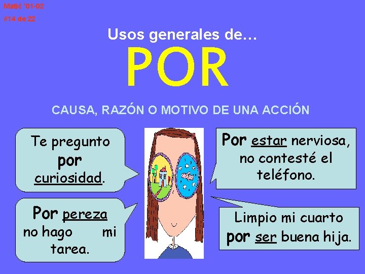 Matić ’ 01 -02 #14 de 22 Usos generales de… POR CAUSA, RAZÓN O