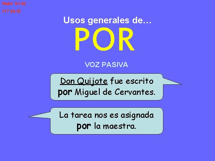 Matić ’ 01 -02 #17 de 22 Usos generales de… POR VOZ PASIVA Don