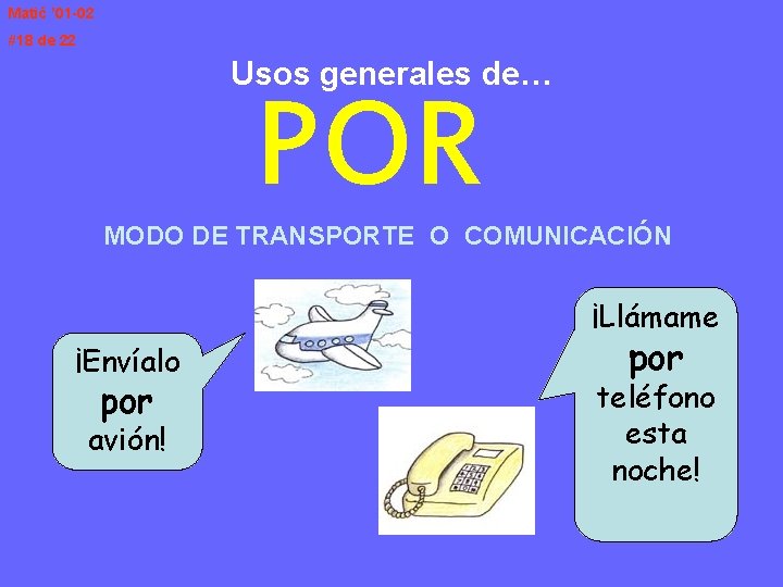 Matić ’ 01 -02 #18 de 22 Usos generales de… POR MODO DE TRANSPORTE