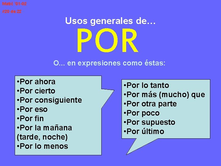 Matić ’ 01 -02 #20 de 22 Usos generales de… POR O. . .