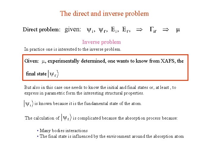 The direct and inverse problem Direct problem: Inverse problem In practice one is interested