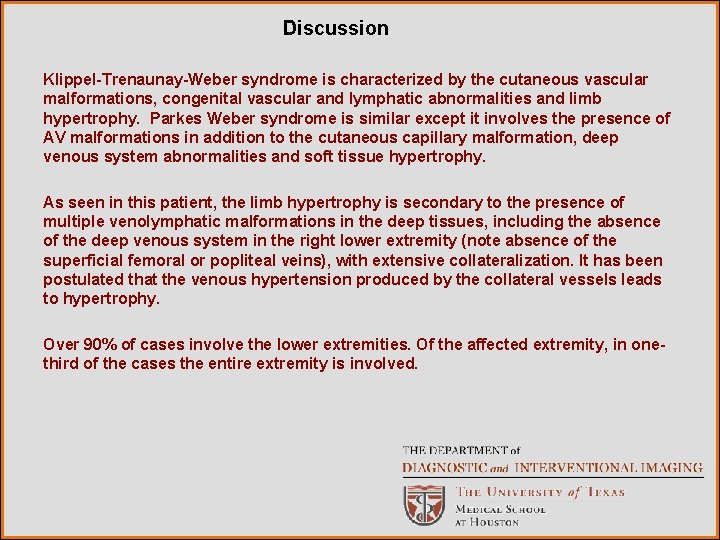 Discussion Klippel-Trenaunay-Weber syndrome is characterized by the cutaneous vascular malformations, congenital vascular and lymphatic