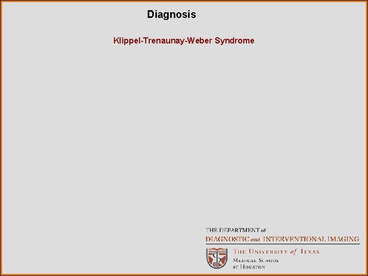 Diagnosis Klippel-Trenaunay-Weber Syndrome Diagnosis Klippel-Trenaunay-Weber Syndrome
