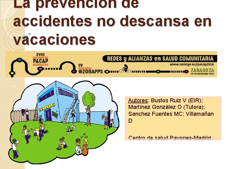 La prevención de accidentes no descansa en vacaciones Autores: Bustos Ruiz V (EIR); Martínez