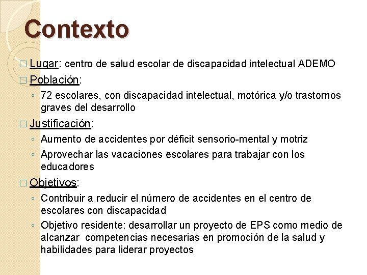 Contexto � Lugar: centro de salud escolar de discapacidad intelectual ADEMO � Población: ◦