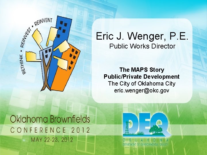 Eric J. Wenger, P. E. Public Works Director The MAPS Story Public/Private Development The