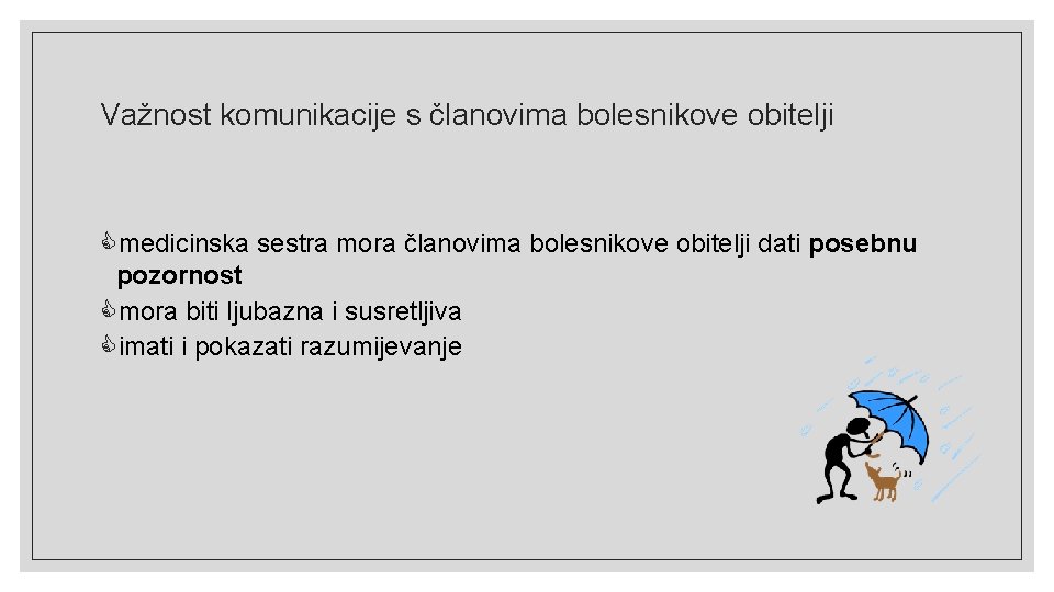 Važnost komunikacije s članovima bolesnikove obitelji medicinska sestra mora članovima bolesnikove obitelji dati posebnu Važnost komunikacije s članovima bolesnikove obitelji medicinska sestra mora članovima bolesnikove obitelji dati posebnu