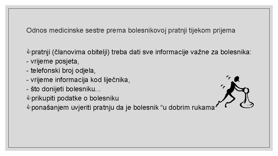 Odnos medicinske sestre prema bolesnikovoj pratnji tijekom prijema pratnji (članovima obitelji) treba dati sve