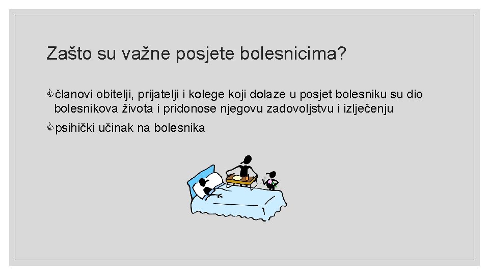 Zašto su važne posjete bolesnicima? članovi obitelji, prijatelji i kolege koji dolaze u posjet