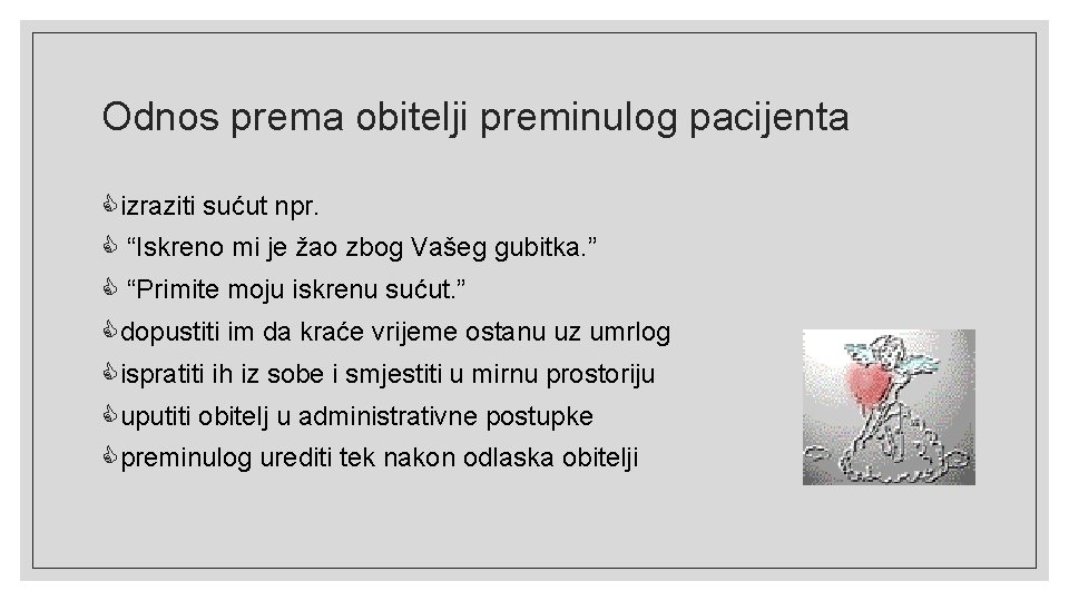 Odnos prema obitelji preminulog pacijenta izraziti sućut npr. “Iskreno mi je žao zbog Vašeg