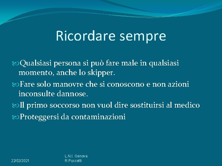 Ricordare sempre Qualsiasi persona si può fare male in qualsiasi momento, anche lo skipper.