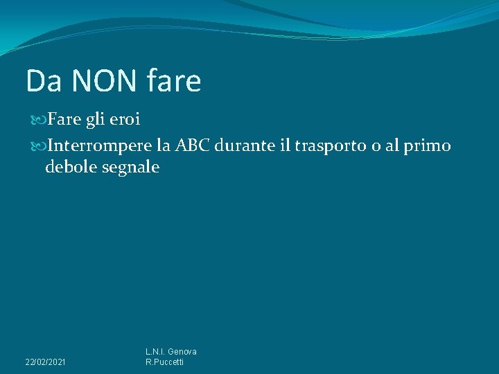 Da NON fare Fare gli eroi Interrompere la ABC durante il trasporto o al