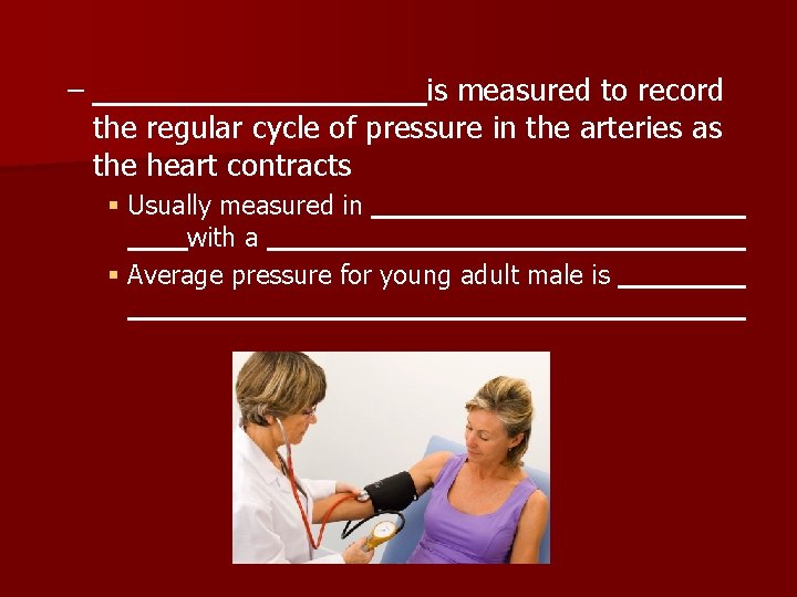 – is measured to record the regular cycle of pressure in the arteries as