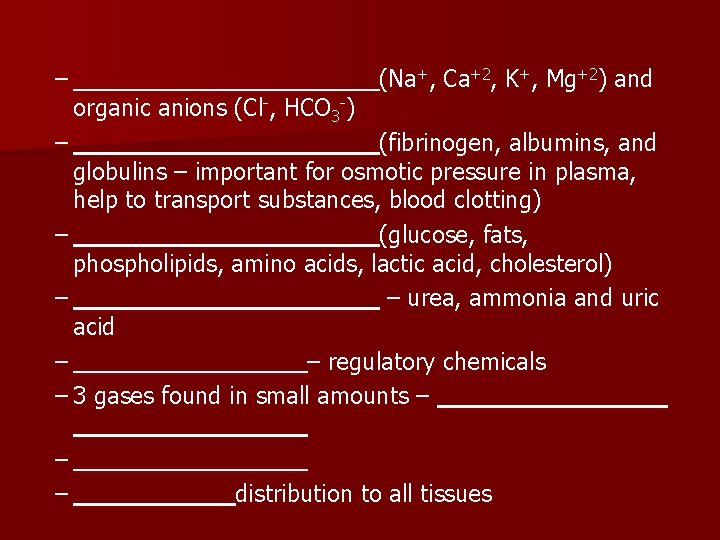 – organic anions (Cl-, HCO 3 -) (Na+, Ca+2, K+, Mg+2) and – (fibrinogen,