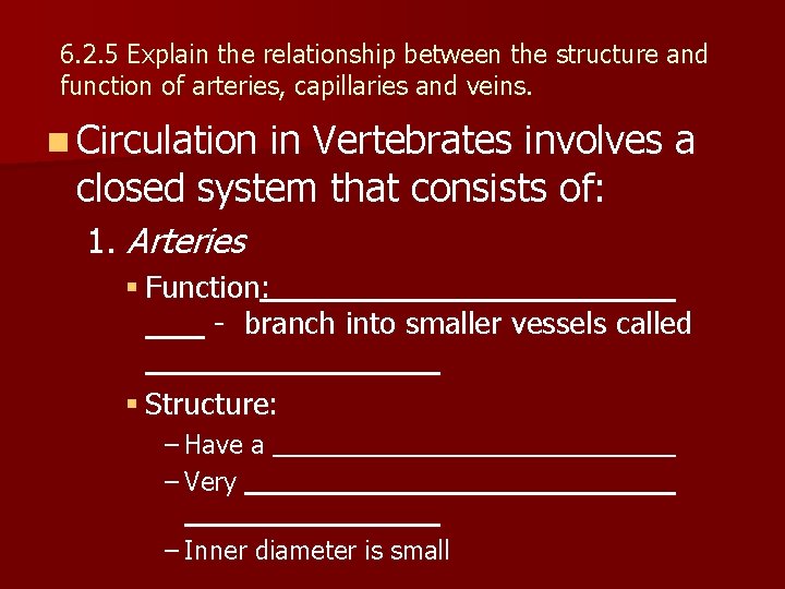 6. 2. 5 Explain the relationship between the structure and function of arteries, capillaries