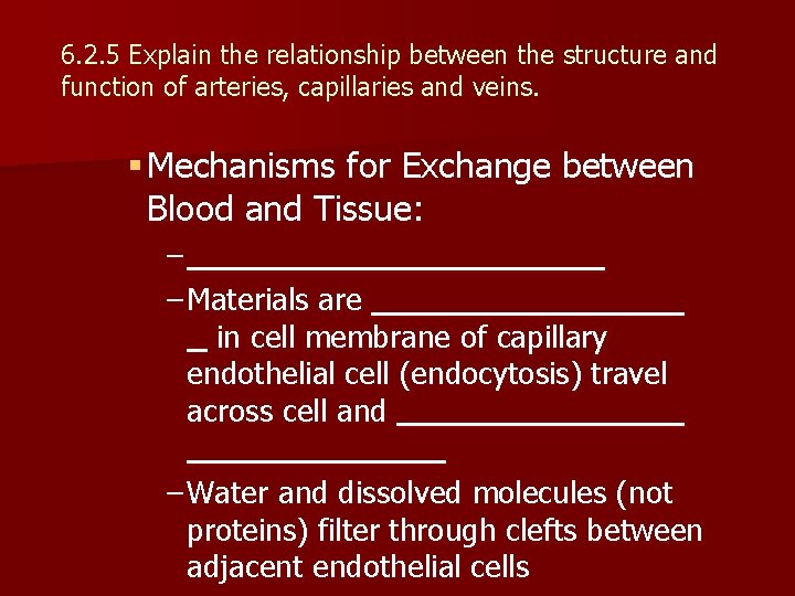 6. 2. 5 Explain the relationship between the structure and function of arteries, capillaries