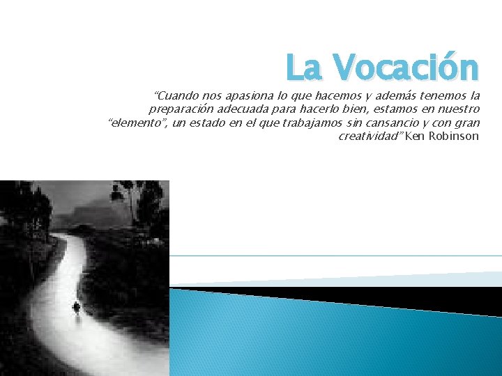 La Vocación “Cuando nos apasiona lo que hacemos y además tenemos la preparación adecuada