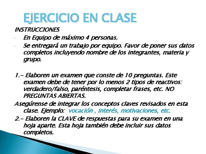 EJERCICIO EN CLASE INSTRUCCIONES En Equipo de máximo 4 personas. Se entregará un trabajo