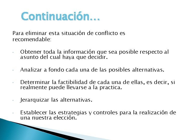 Continuación… Para eliminar esta situación de conflicto es recomendable: Obtener toda la información que