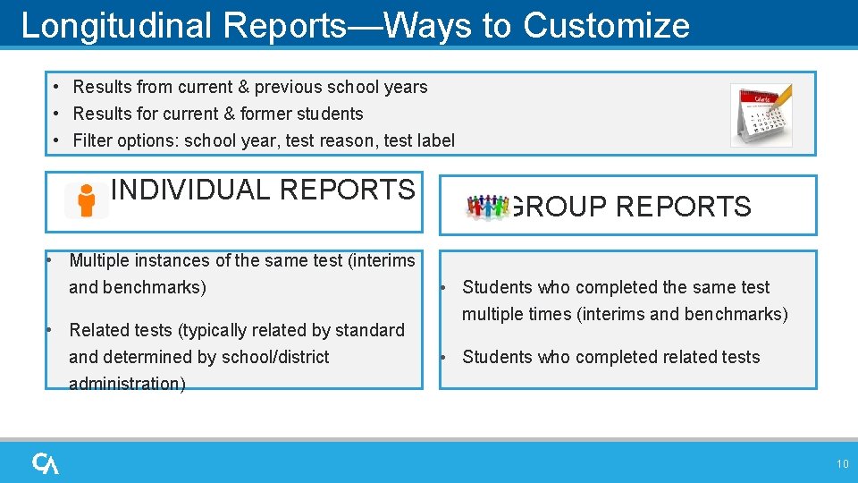 Longitudinal Reports—Ways to Customize • Results from current & previous school years • Results Longitudinal Reports—Ways to Customize • Results from current & previous school years • Results