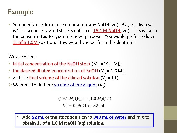 Example • You need to perform an experiment using Na. OH (aq). At your