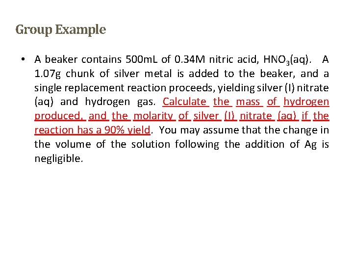 Group Example • A beaker contains 500 m. L of 0. 34 M nitric
