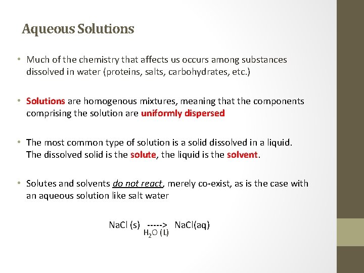 Aqueous Solutions • Much of the chemistry that affects us occurs among substances dissolved