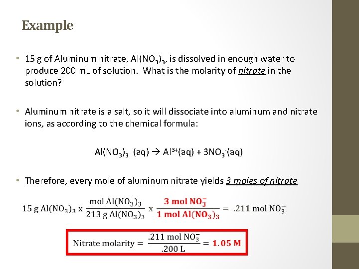 Example • 15 g of Aluminum nitrate, Al(NO 3)3, is dissolved in enough water