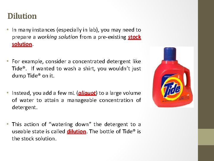Dilution • In many instances (especially in lab), you may need to prepare a