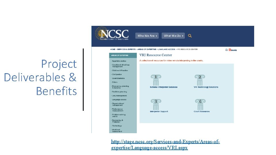 Project Deliverables & Benefits http: //stage. ncsc. org/Services-and-Experts/Areas-ofexpertise/Language-access/VRI. aspx 