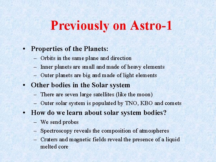 Previously on Astro-1 • Properties of the Planets: – Orbits in the same plane