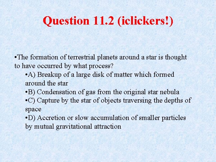 Question 11. 2 (iclickers!) • The formation of terrestrial planets around a star is Question 11. 2 (iclickers!) • The formation of terrestrial planets around a star is