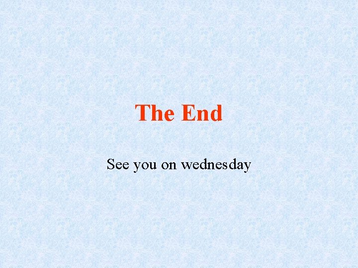 The End See you on wednesday The End See you on wednesday