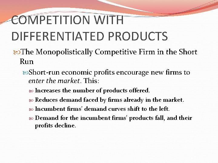 COMPETITION WITH DIFFERENTIATED PRODUCTS The Monopolistically Competitive Firm in the Short Run Short-run economic