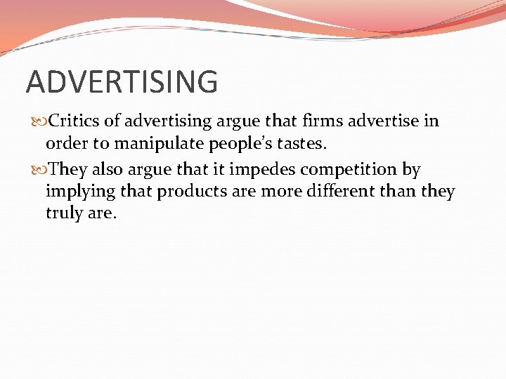 ADVERTISING Critics of advertising argue that firms advertise in order to manipulate people’s tastes.