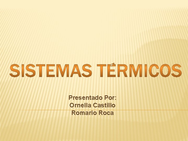 Presentado Por: Ornella Castillo Romario Roca 