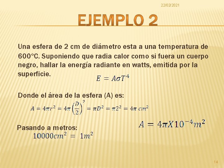 22/02/2021 Una esfera de 2 cm de diámetro esta a una temperatura de 600ºC.