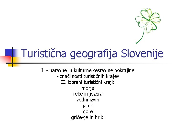 Turistična geografija Slovenije I. - naravne in kulturne sestavine pokrajine - značilnosti turističnih krajev