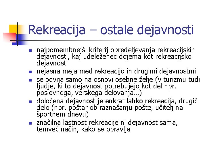 Rekreacija – ostale dejavnosti n n najpomembnejši kriterij opredeljevanja rekreacijskih dejavnosti, kaj udeleženec dojema