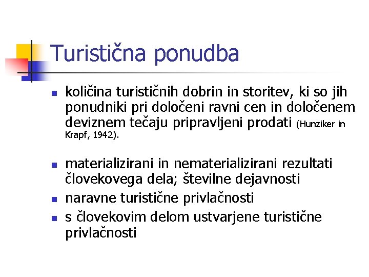 Turistična ponudba n količina turističnih dobrin in storitev, ki so jih ponudniki pri določeni