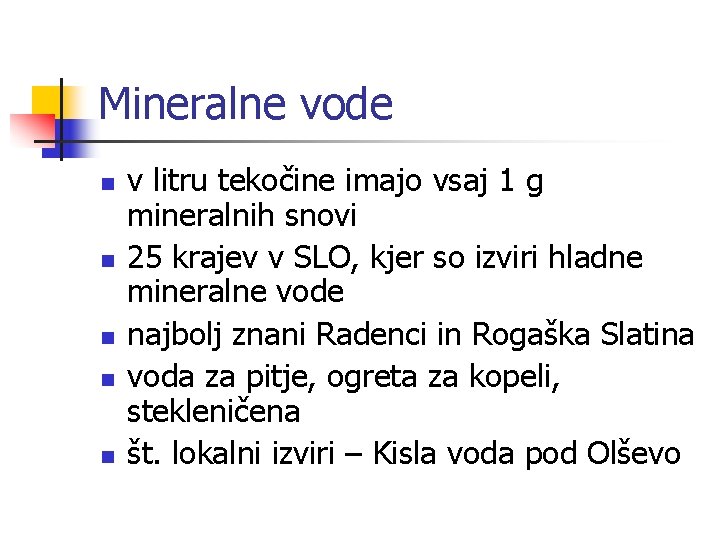 Mineralne vode n n n v litru tekočine imajo vsaj 1 g mineralnih snovi