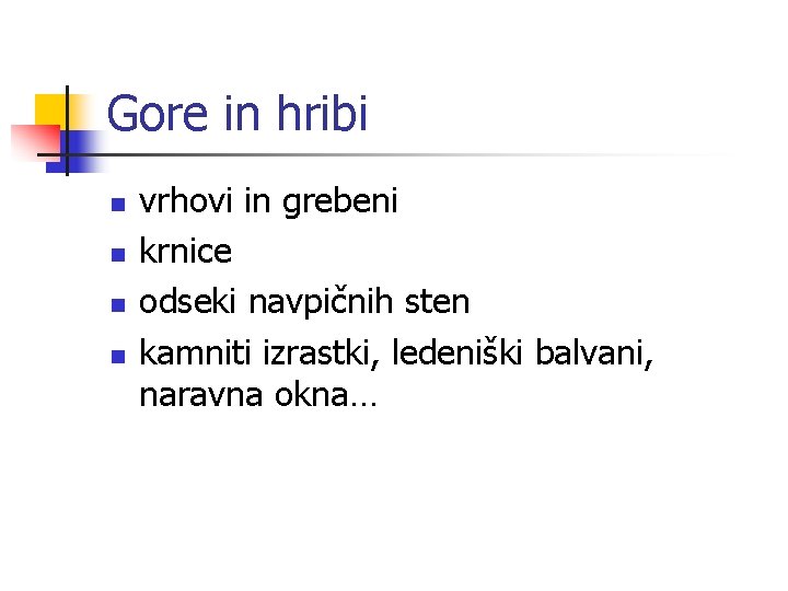 Gore in hribi n n vrhovi in grebeni krnice odseki navpičnih sten kamniti izrastki,