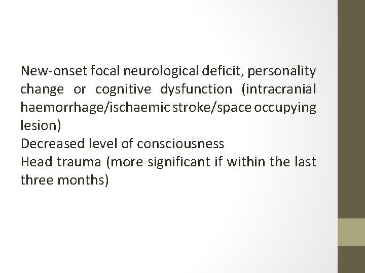 New-onset focal neurological deficit, personality change or cognitive dysfunction (intracranial haemorrhage/ischaemic stroke/space occupying lesion)