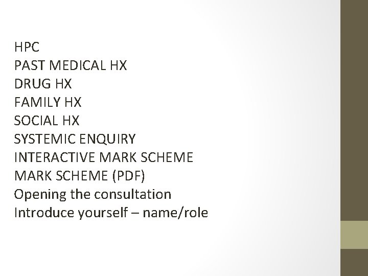 HPC PAST MEDICAL HX DRUG HX FAMILY HX SOCIAL HX SYSTEMIC ENQUIRY INTERACTIVE MARK